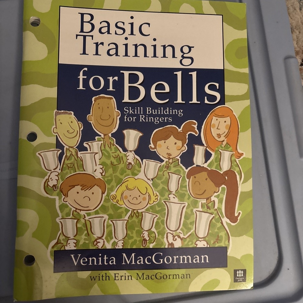 BASIC TRAINING FOR BELLS: SKILL BUILDING FOR RINGERS By Venita Macgorman